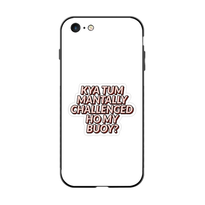Mantally Challenged back phone cover | glass case for iphone 6s plus