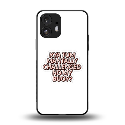 Mantally Challenged back phone cover | glass case for nothing phone 2