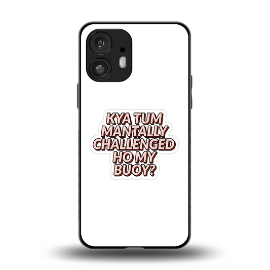 Mantally Challenged back phone cover | glass case for nothing phone 2