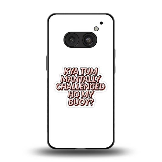 Mantally Challenged back phone cover | glass case for nothing phone 2a plus