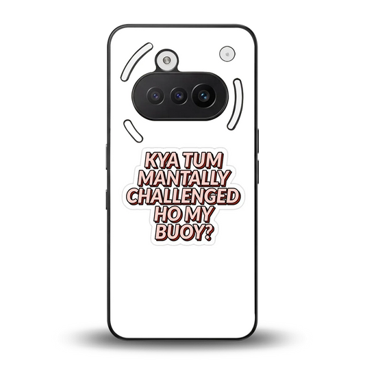 Mantally Challenged back phone cover | glass case for nothing phone 3a