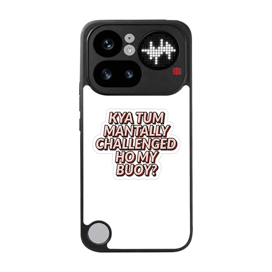 Mantally Challenged back phone cover | glass case for nothing phone 4a pro