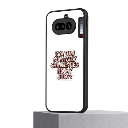 Mantally Challenged nothing phone 4a mobile cover | shockproof glass phone case
