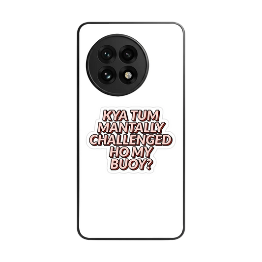 Mantally Challenged back phone cover | glass case for oneplus 13r