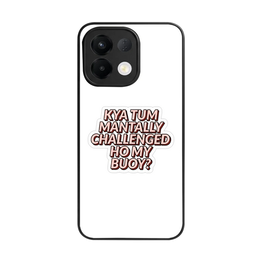 Mantally Challenged back phone cover | glass case for oppo k13 5g