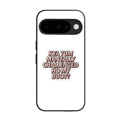 Mantally Challenged back phone cover | glass case for google pixel 10