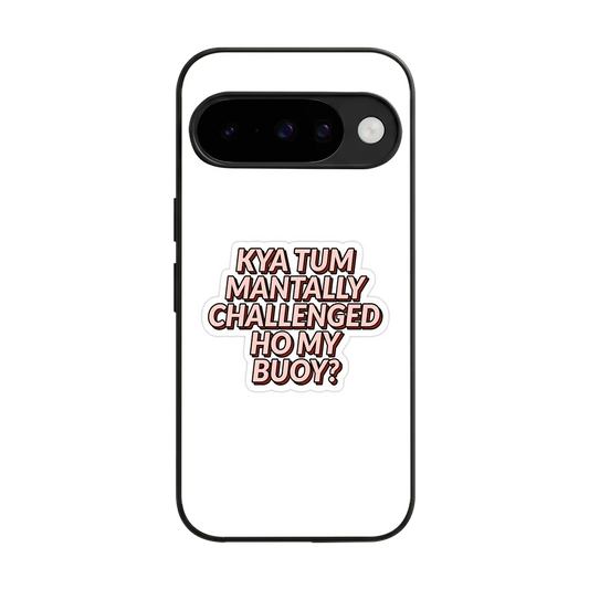 Mantally Challenged back phone cover | glass case for google pixel 10
