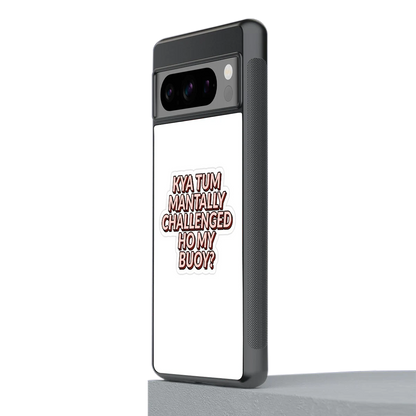 Mantally Challenged stylish phone case for google pixel 8 pro | glossy glass and slim fit