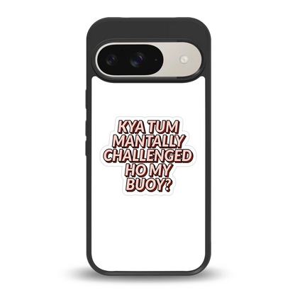 Mantally Challenged back phone cover | glass case for google pixel 9