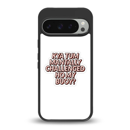Mantally Challenged back phone cover | glass case for google pixel 9 pro
