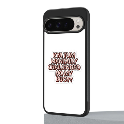 Mantally Challenged google pixel 9 pro mobile cover | shockproof glass phone case