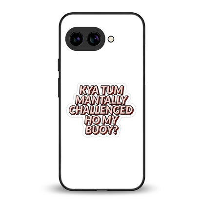 Mantally Challenged back phone cover | glass case for google pixel 10a