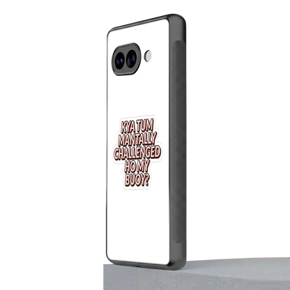 Mantally Challenged google pixel 10a mobile cover | shockproof glass phone case