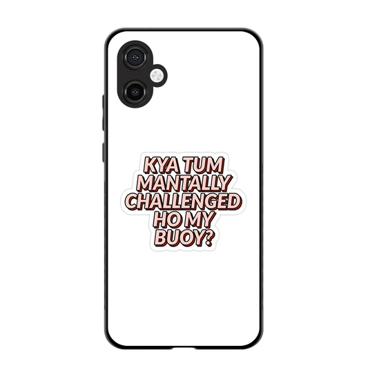Mantally Challenged back phone cover | glass case for samsung galaxy a06 5g