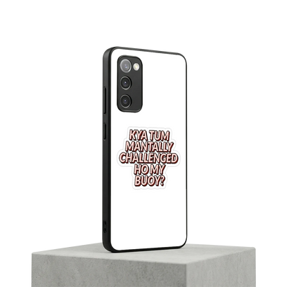 Mantally Challenged samsung galaxy s20 fe mobile cover | shockproof glass phone case
