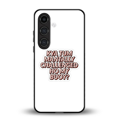 Mantally Challenged back phone cover | glass case for samsung galaxy s24 plus