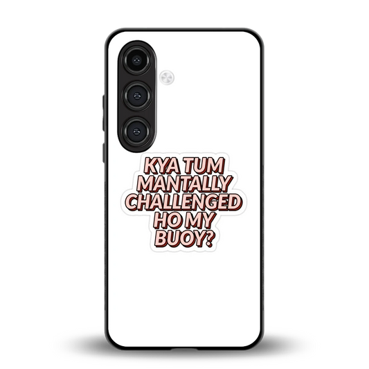 Mantally Challenged back phone cover | glass case for samsung galaxy s24