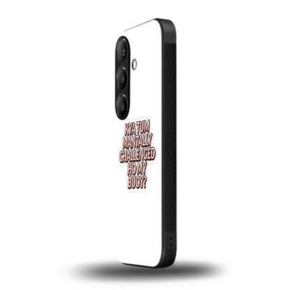 Mantally Challenged samsung galaxy s24 mobile cover | shockproof glass phone case
