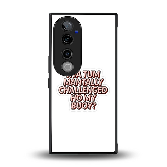 Mantally Challenged back phone cover | glass case for vivo v40 pro
