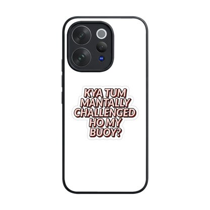 Mantally Challenged back phone cover | glass case for vivo v70 elite