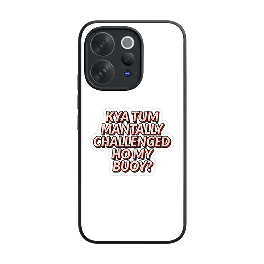 Mantally Challenged back phone cover | glass case for vivo v70 elite