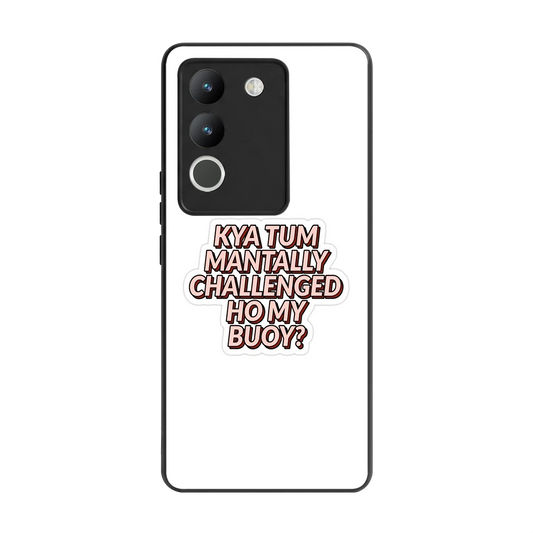 Mantally Challenged back phone cover | glass case for vivo y200 5g