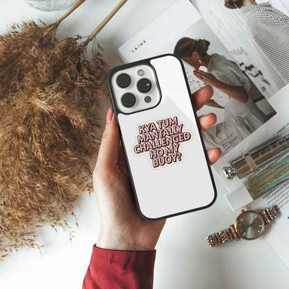 Mantally Challenged Phone Case for Iphone 16 | Glass Case