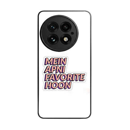 Mein Apni Fevorite Hoon back phone cover | glass case for oneplus 13