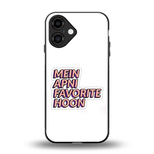 Mein Apni Fevorite Hoon Phone Case for Iphone 16 | Glass Case
