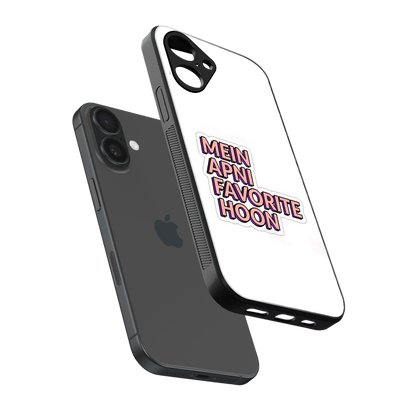 Mein Apni Fevorite Hoon Phone Case for Iphone 16 | Glass Case
