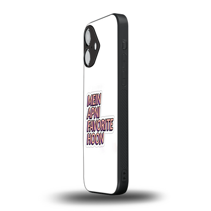 Mein Apni Fevorite Hoon Phone Case for Iphone 16 | Glass Case