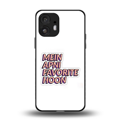 Mein Apni Fevorite Hoon back phone cover | glass case for nothing phone 2