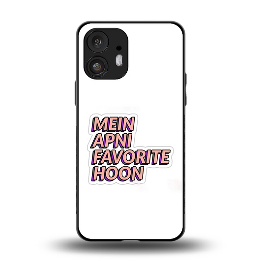 Mein Apni Fevorite Hoon back phone cover | glass case for nothing phone 2