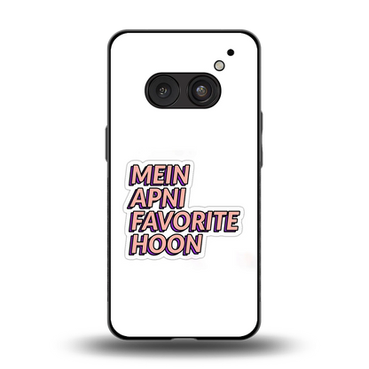 Mein Apni Fevorite Hoon back phone cover | glass case for nothing phone 2a