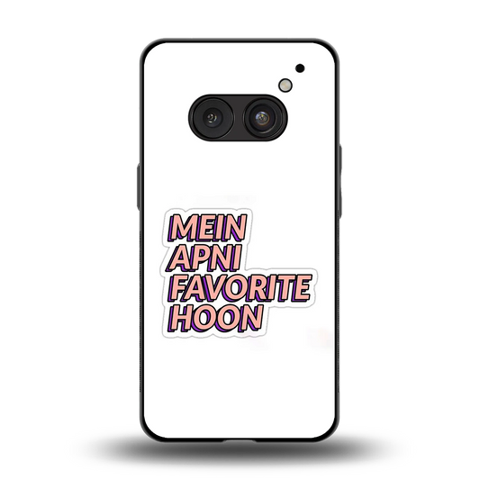 Mein Apni Fevorite Hoon back phone cover | glass case for nothing phone 2a plus