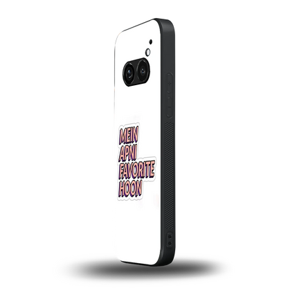 Mein Apni Fevorite Hoon nothing phone 2a plus mobile cover | shockproof glass phone case