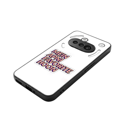 Mein Apni Fevorite Hoon stylish phone case for nothing phone 3a | glossy glass and slim fit