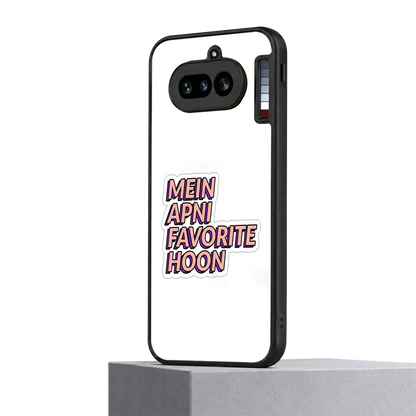 Mein Apni Fevorite Hoon nothing phone 4a mobile cover | shockproof glass phone case