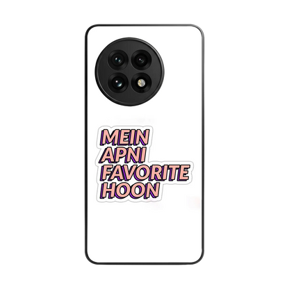 Mein Apni Fevorite Hoon back phone cover | glass case for oneplus 13r