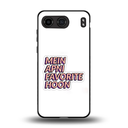 Mein Apni Fevorite Hoon back phone cover | glass case for oneplus nord 4