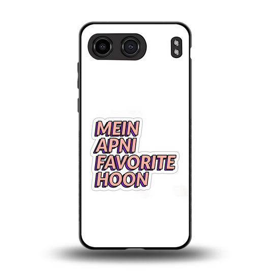 Mein Apni Fevorite Hoon back phone cover | glass case for oneplus nord 4