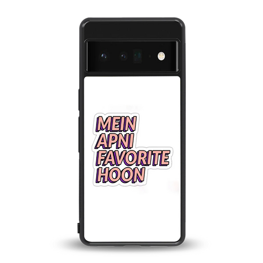 Mein Apni Fevorite Hoon back phone cover | glass case for google pixel 6 pro