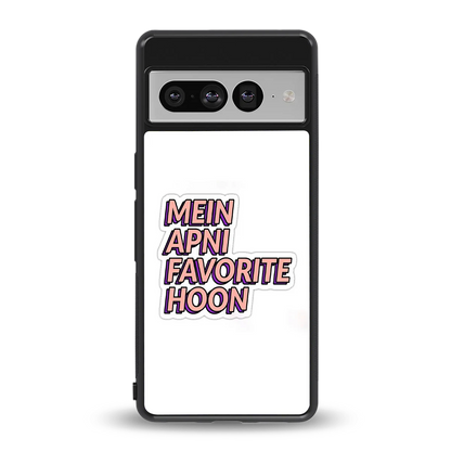 Mein Apni Fevorite Hoon back phone cover | glass case for google pixel 7 pro