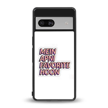 Mein Apni Fevorite Hoon back phone cover | glass case for google pixel 7