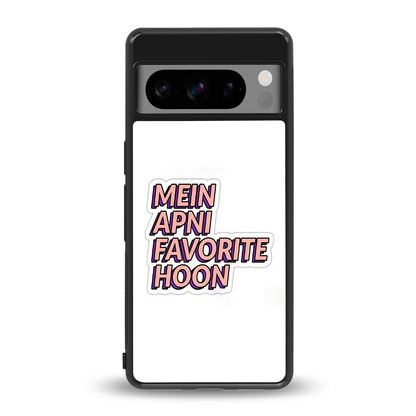 Mein Apni Fevorite Hoon back phone cover | glass case for google pixel 8 pro