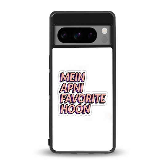 Mein Apni Fevorite Hoon back phone cover | glass case for google pixel 8 pro