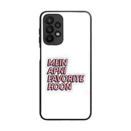 Mein Apni Fevorite Hoon back phone cover | glass case for samsung galaxy a23
