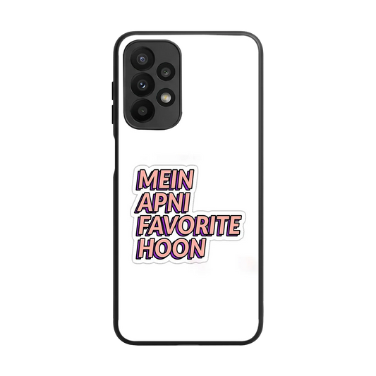 Mein Apni Fevorite Hoon back phone cover | glass case for samsung galaxy a23