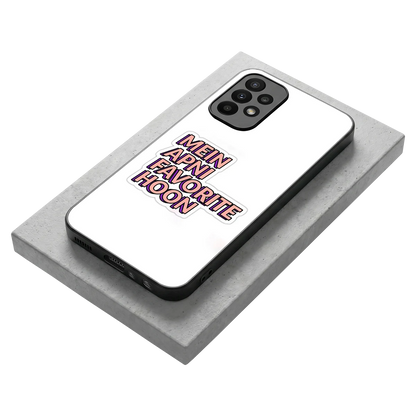 Mein Apni Fevorite Hoon stylish phone case for samsung galaxy a23 | glossy glass and slim fit