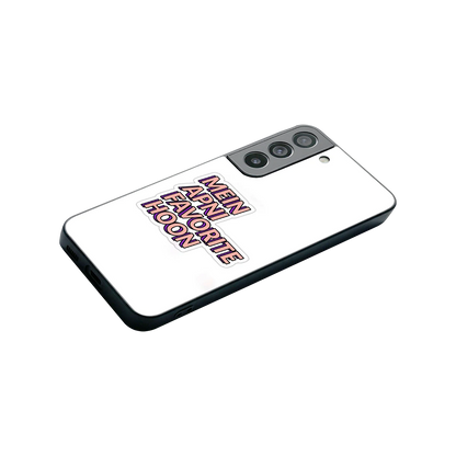 Mein Apni Fevorite Hoon stylish phone case for samsung galaxy s22 | glossy glass and slim fit